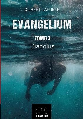Evangelium - Tomo 3 - Diabolus - Gilbert Laporte - cover