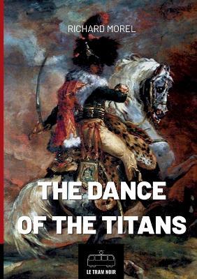 The Dance of the Titans: A Napoleonic Tale - Richard Morel - cover