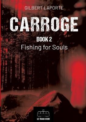 Carroge - Book 2: Fishing for Souls - Gilbert Laporte - cover
