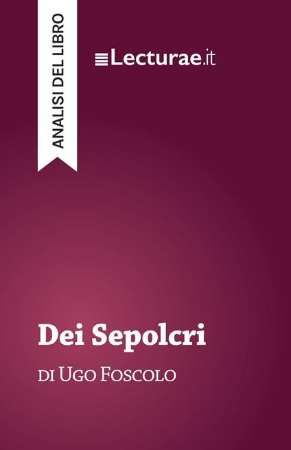 Dei Sepolcri - Ugo Foscolo (analisi del libro) - Tommaso Rossi - ebook