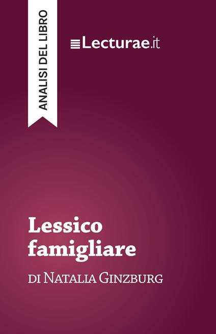 Lessico famigliare - Natalia Ginzburg (analisi del libro) - Tommaso Rossi - ebook