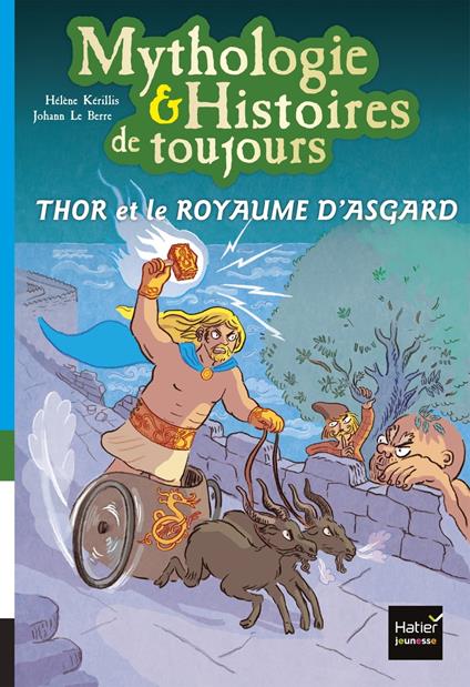 Mythologie et histoires de toujours - Thor et le royaume d'Asgard dès 9 ans - Hélène Kérillis,Johan Le Berre - ebook
