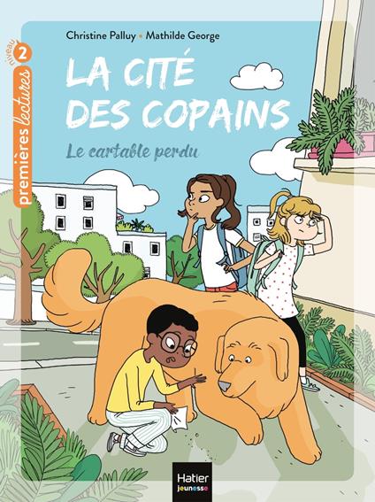 La cité des copains - Le cartable perdu CP/CE1 6/7 ans - Christine Palluy,Mathilde George - ebook