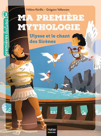 Ma première mythologie - Ulysse et le chant des sirènes CP/CE1 6/7 ans - Hélène Kérillis,Grégoire Vallancien - ebook