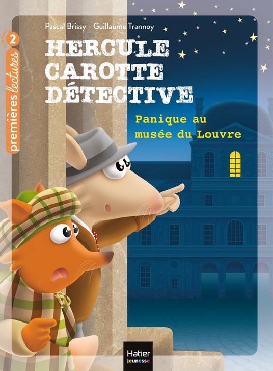 Hercule Carotte - Panique au musée du Louvre CP/CE1 6/7 ans - Pascal Brissy,Guillaume Trannoy - ebook