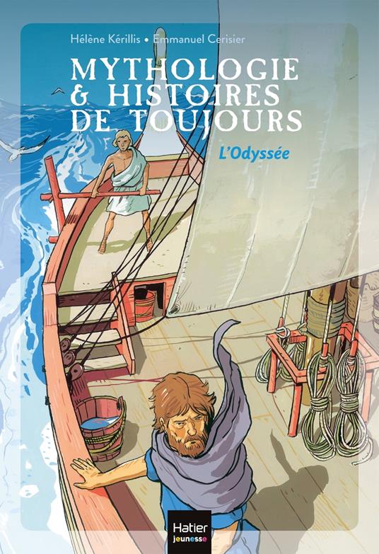 Mythologie et histoires de toujours - L'Odyssée dès 9 ans - Hélène Kérillis,Emmanuel Cerisier - ebook