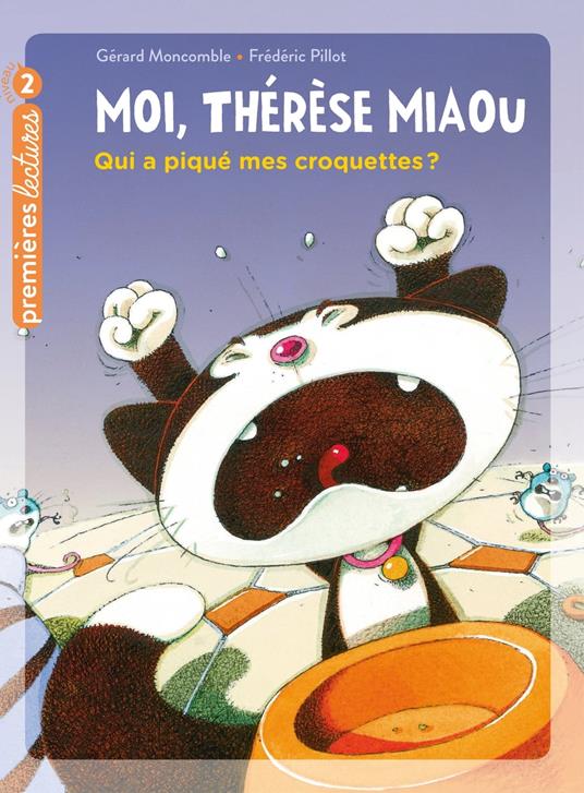 Moi, Thérèse Miaou - Qui a piqué mes croquettes ? CP/CE1 6/7 ans - Gerard Moncomble,Frédéric Pillot - ebook