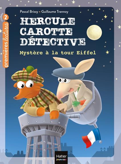 Hercule Carotte - Mystère à la tour Eiffel CP/CE1 6/7 ans - Pascal Brissy,Guillaume Trannoy - ebook