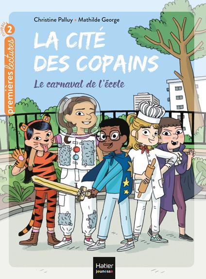 La cité des copains - Le carnaval de l'école CP/CE1 6/7 ans - Christine Palluy,Mathilde George - ebook