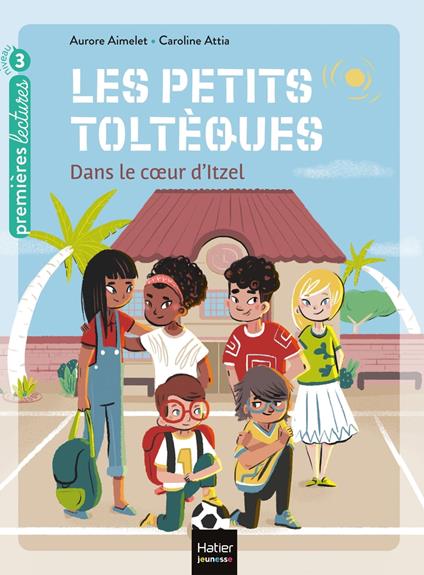 Les petits toltèques - Dans le coeur d'Itzel - CP/CE1 6/7 ans - Aurore Aimelet,Caroline Attia Larivière - ebook