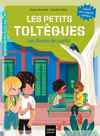 Les petits toltèques - Les doutes de Lupita - CP/CE1 6/7 ans - Aurore Aimelet,Caroline Attia Larivière - ebook