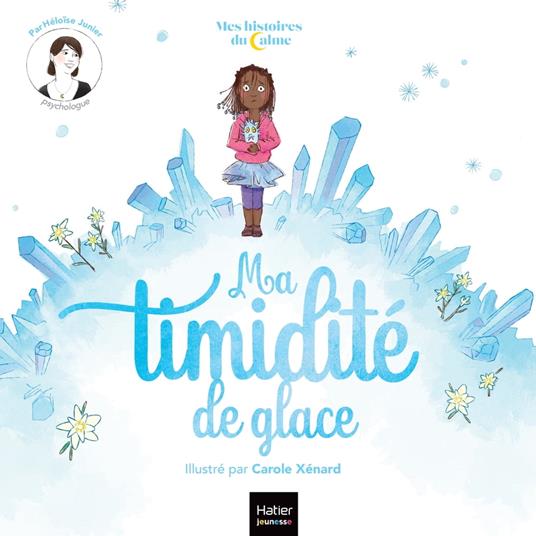 Mes histoires du calme - Ma timidité de glace - Héloïse Junier,Carole Xénard - ebook