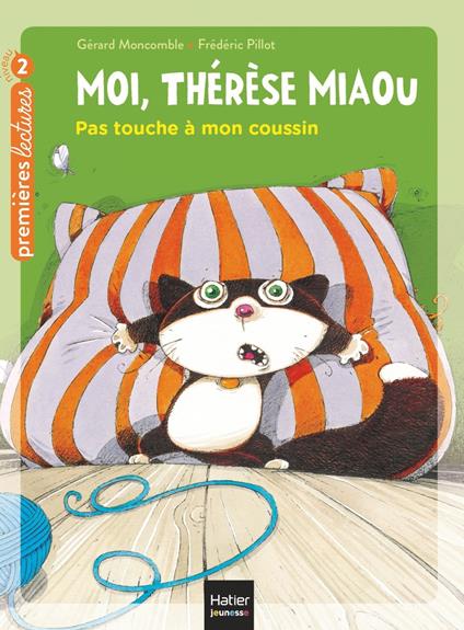 Moi, Thérèse Miaou - Pas touche à mon coussin ! CP/CE1 6/7 ans - Gerard Moncomble,Frédéric Pillot - ebook