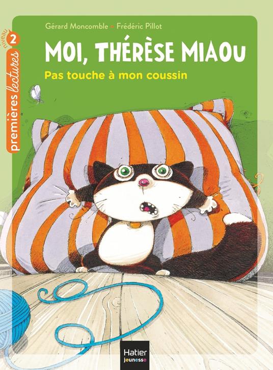 Moi, Thérèse Miaou - Pas touche à mon coussin ! CP/CE1 6/7 ans - Gerard Moncomble,Frédéric Pillot - ebook