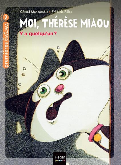 Moi, Thérèse Miaou - Y a quelqu'un ? CP/CE1 6/7 ans - Gerard Moncomble,Frédéric Pillot - ebook