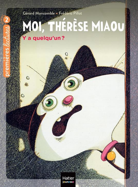 Moi, Thérèse Miaou - Y a quelqu'un ? CP/CE1 6/7 ans - Gerard Moncomble,Frédéric Pillot - ebook