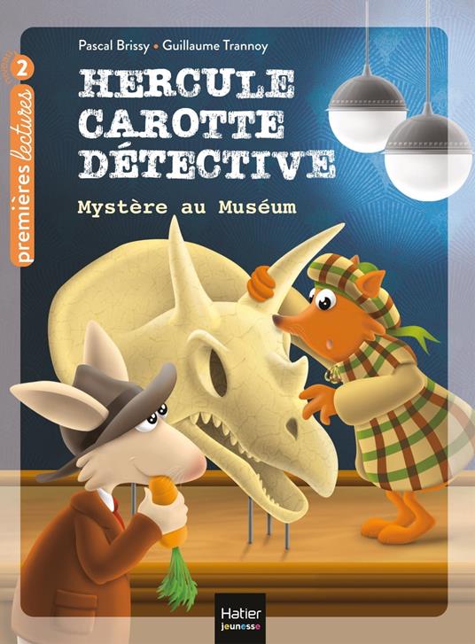 Hercule Carotte - Mystère au Muséum CP/CE1 6/7 ans - Pascal Brissy,Guillaume Trannoy - ebook