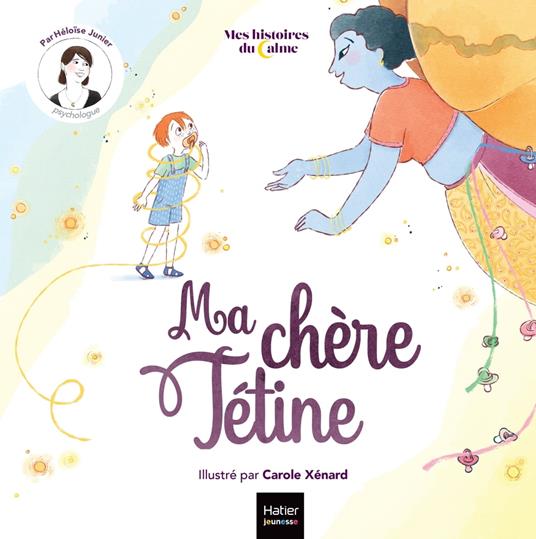 Mes histoires du calme - Ma chère tétine - Héloïse Junier,Carole Xénard - ebook