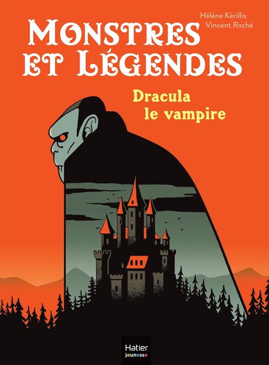 Monstres et légendes - Dracula le vampire - CE1/CE2 8/9 ans - Hélène Kérillis,Vincent Roché - ebook