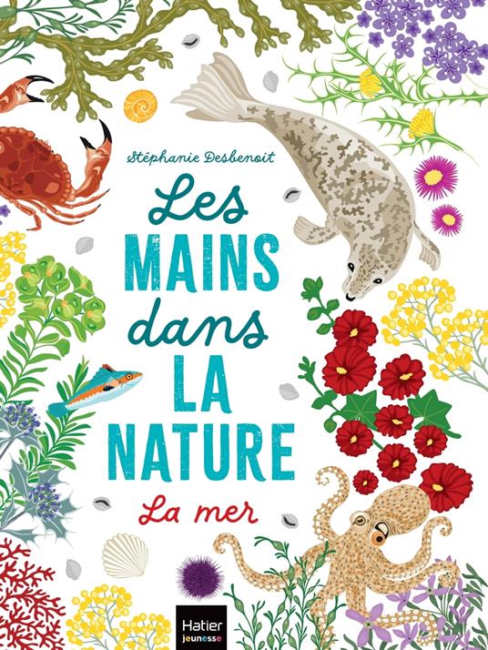Les mains dans la nature - La mer - Stéphanie Desbenoit - ebook