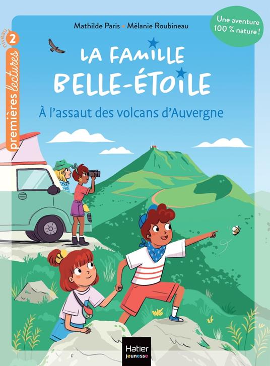 La famille Belle-Etoile - A l'assaut des volcans d'Auvergne - CP/CE1 6/7 ans - Mathilde Paris,Mélanie Roubineau - ebook