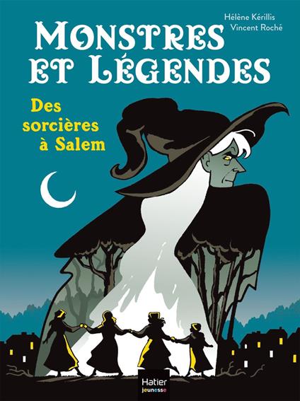 Monstres et légendes - Des sorcières à Salem - CE1/CE2 8/9 ans - Hélène Kérillis,Vincent Roché - ebook