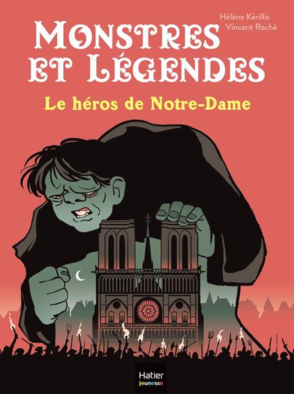 Monstres et légendes - Le héros de Notre-Dame - CE1/CE2 8/9 ans - Hélène Kérillis,Vincent Roché - ebook