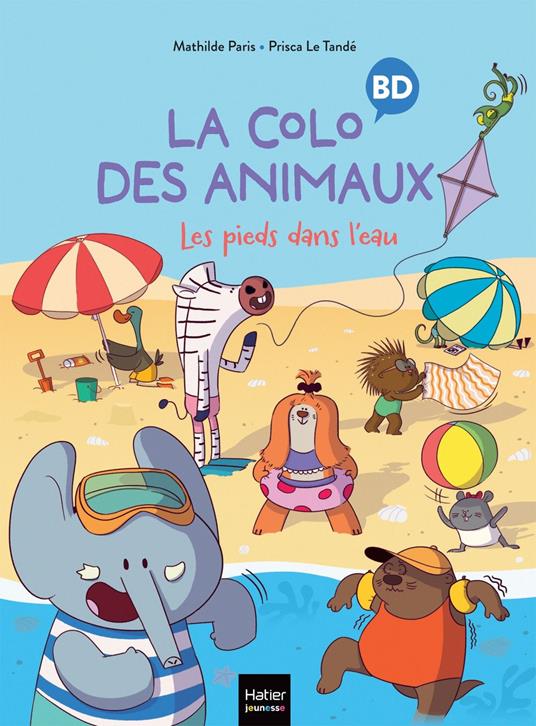La colo des animaux - Les pieds dans l'eau - Mathilde Paris,Prisca Le Tandé - ebook