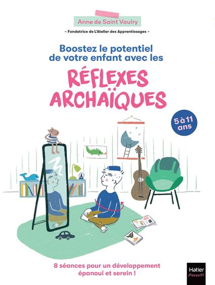 Boostez le potentiel de votre enfant avec les réflexes archaïques