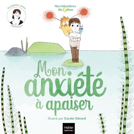 Mes histoires du calme - Mon anxiété à apaiser - Héloïse Junier,Carole Xénard - ebook