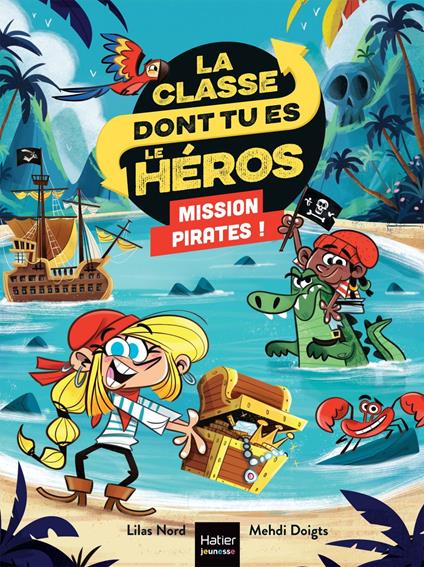 La classe dont tu es le héros - Mission pirates ! - Lilas Nord,Mehdi Doigts - ebook