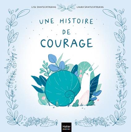 Une histoire de courage - Lise Saintecatherine,Laura Saintecatherine - ebook