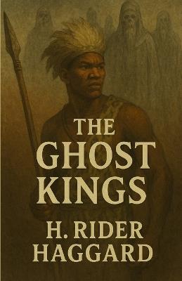 The Ghost Kings(Illustrated) - H Rider Haggard - cover