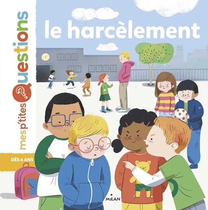 MES P'TITES QUESTIONS - Le Harcèlement - Dès 7 ans - Sandra Laboucarie,Sandra De la Prada - ebook