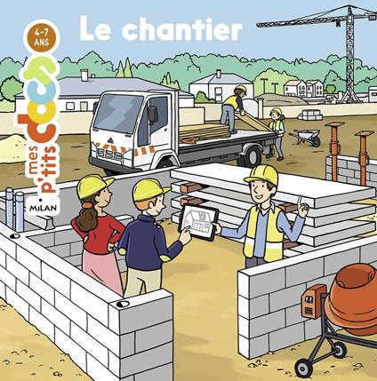 MES P'TITS DOCS - Le Chantier - Dès 4 ans - Stéphanie Ledu,Laurent Fabien - ebook