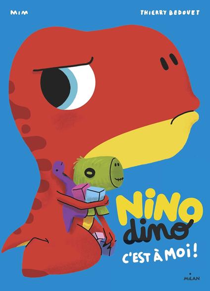 Nino Dino - C'est à moi ! - Mim,Thierry Bedouet - ebook