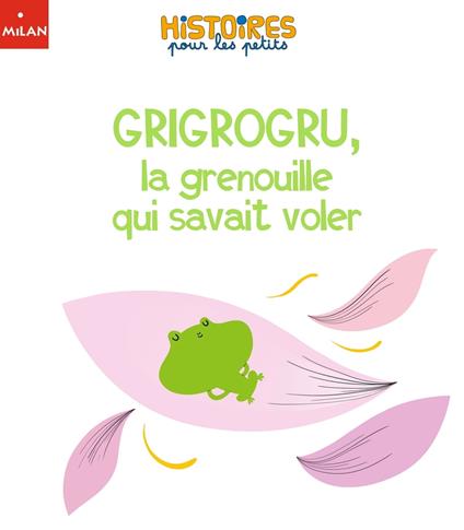 Grigrogru, la grenouille qui savait voler - Prisca Le Tandé - ebook