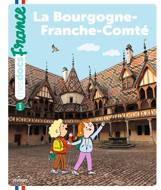 La Bourgogne-Franche-Comté - Anne Blanchard,Guillerey Aurélie - ebook