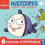 Histoires pour les petits, 6 histoires d'animaux, Vol. 1
