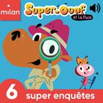Super-Ouaf et La Puce - 6 super enquêtes