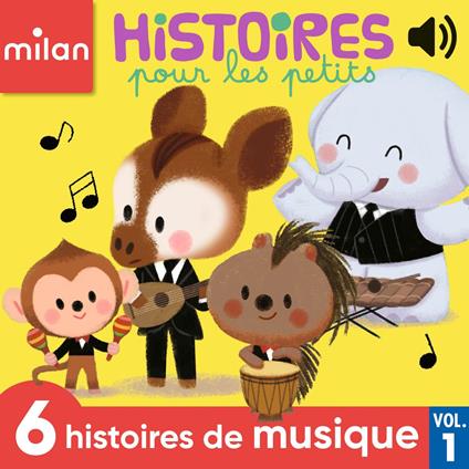 Histoires pour les petits - 6 histoires de musique, Vol. 1