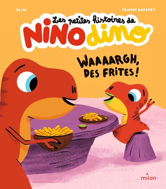 Les petites histoires de Nino Dino - Waaaargh, des frites ! - Mim,Thierry Bedouet - ebook