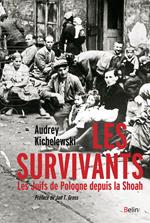 Les survivants. Les Juifs de Pologne depuis la Shoah