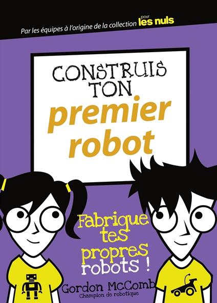 Construis ton premier robot - Gordon McComb,Olivier ENGLER - ebook