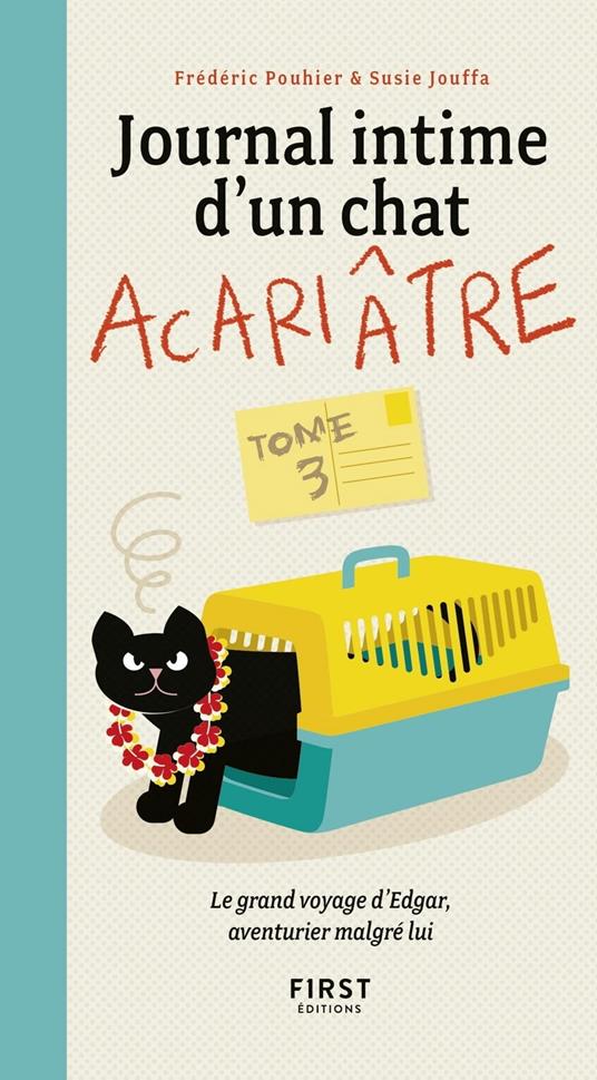 Journal intime d'un chat acariâtre - tome 3 Le grand voyage d'Edgar, aventurier malgré lui