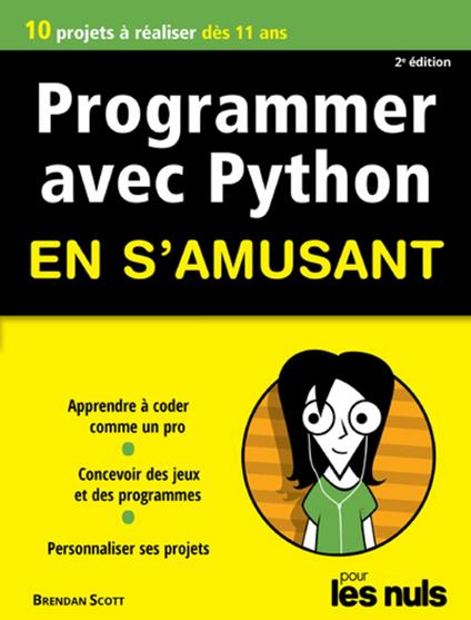 Programmer avec Python en s'amusant Pour les nulsNouvelle Edition
