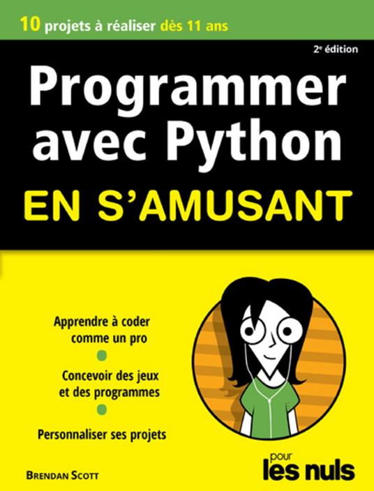 Programmer avec Python en s'amusant Pour les nulsNouvelle Edition
