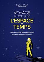 Voyage au coeur de l'espace-temps - De la théorie de la relativité aux mystères du cosmos - De la théorie de la relativité aux mystè