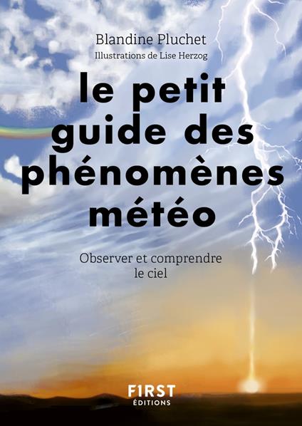 Le petit guide des phénomènes météo - Observer etcomprendre le ciel