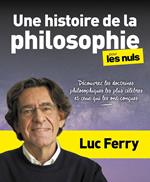 Une histoire de la philosophie pour les Nuls - Découvrez les doctrines philosophiques les plus célèbres et ceux qui les ont conçues